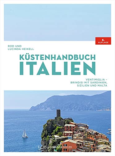 Küstenhandbuch Italien: Ventimiglia – Brindisi, mit Sardinien, Sizilien und Malta