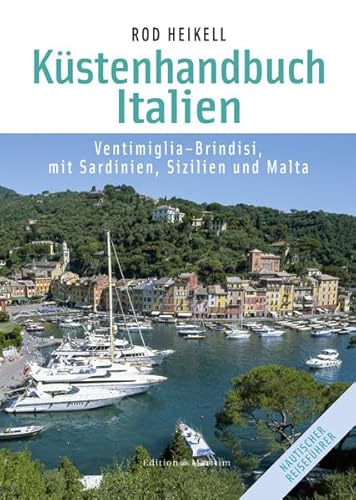Küstenhandbuch Italien: Ventimiglia - Brindisi, mit Sardinien, Sizilien und Malta