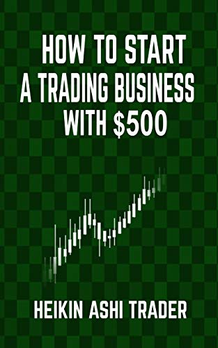 How to Start a Trading Business with $500 von CREATESPACE
