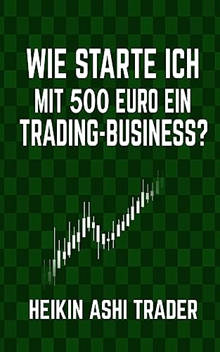 Wie starte ich mit 500 Euro ein Trading-Business? von Createspace Independent Publishing Platform