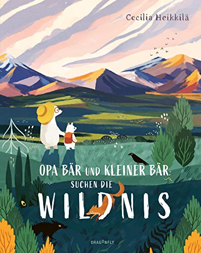 Opa Bär und Kleiner Bär suchen die Wildnis: Ein Bilderbuch aus Schweden ab 4 Jahren über das Schützen von Natur und Umwelt | Von einer der Illustratorinnen der Mumin-Geschichten von Dragonfly