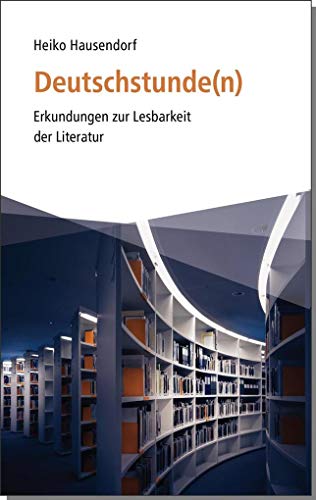 Deutschstunden(n): Erkundungen zur Lesbarkeit der Literatur von Kroener Alfred GmbH + Co.