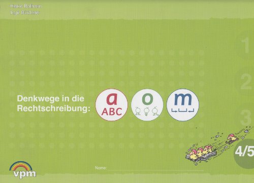 Denkwege in die Rechtschreibung: a-o-m 4/5: Arbeitsheft Klasse 4/5