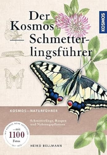 Der Kosmos Schmetterlingsführer: Schmetterlinge, Raupen und Futterpflanzen