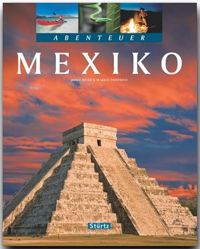 Abenteuer Mexiko - Ein Bildband mit über 270 Bildern auf 128 Seiten - STÜRTZ Verlag