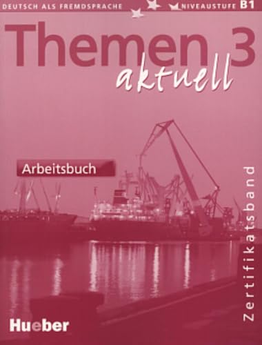 Themen aktuell 3 – Zertifikatsband: Deutsch als Fremdsprache / Arbeitsbuch: Deutsch als Fremdsprache. Niveaustufe A 3 von Hueber Verlag GmbH