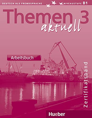 Themen aktuell 3 – Zertifikatsband: Deutsch als Fremdsprache / Arbeitsbuch: Deutsch als Fremdsprache. Niveaustufe A 3