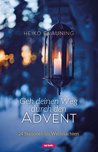 Geh deinen Weg durch den Advent - 24 Stationen bis Weihnachten von cap Verlag