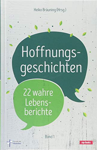 Hoffnungsgeschichten - 22 wahre Lebensberichte von cap-Verlag