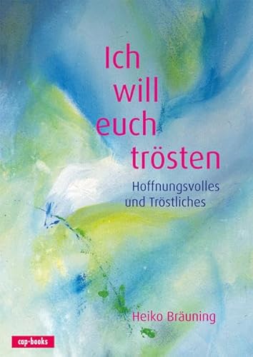 Ich will euch trösten - Hoffnungsvolles und Tröstliches (Jahreslosung 2016) von cap-Verlag