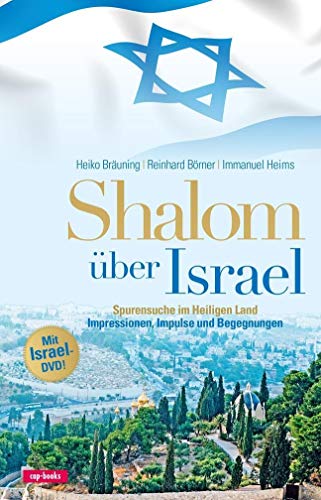 Shalom über Israel (Impressionen, Impulse und Begegnungen): Spurensuche im Heiligen Land / Impressionen, Impulse und Begegnungen von cap-Verlag