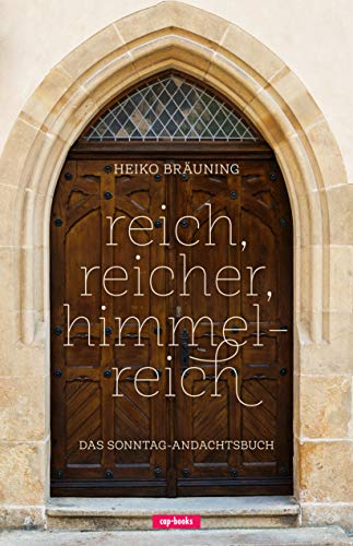 reich, reicher, himmelreich (Das Sonntag-Andachtsbuch) von cap-Verlag