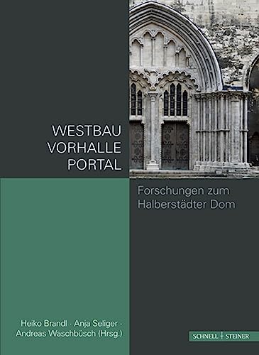 Westbau Vorhalle Portal: Forschungen zum Halberstädter Dom (more romano, Band 6)