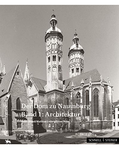 Der Dom zu Naumburg (2 Bände): Band 1: Architektur Band 2: Ausstattung (Beiträge zur Denkmalkunde in Sachsen-Anhalt, Band 13)