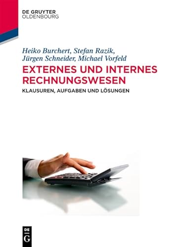 Externes und internes Rechnungswesen: Klausuren, Aufgaben und Lösungen (Lehr- und Handbücher der Wirtschaftswissenschaft) von Walter de Gruyter