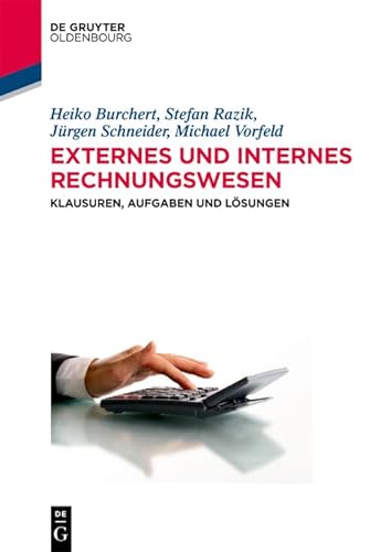 Externes und internes Rechnungswesen: Klausuren, Aufgaben und Lösungen (Lehr- und Handbücher der Wirtschaftswissenschaft) von Walter de Gruyter