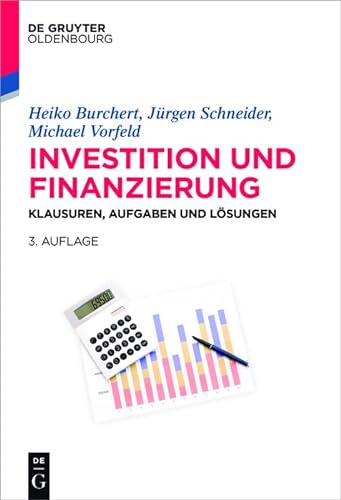 Investition und Finanzierung: Klausuren, Aufgaben und Lösungen (Lehr- und Handbücher der Wirtschaftswissenschaft) von Walter de Gruyter