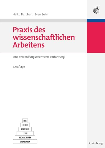 Praxis des wissenschaftlichen Arbeitens: Eine anwendungsorientierte Einführung: Eine anwendungsorientierte Einführung (Studien- und Übungsbücher der Wirtschafts- und Sozialwissenschaften) von de Gruyter Oldenbourg