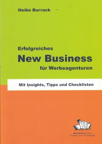 Erfolgreiches New Business für Werbeagenturen: Mit Insights, Tipps und Checklisten von BusinessVillage