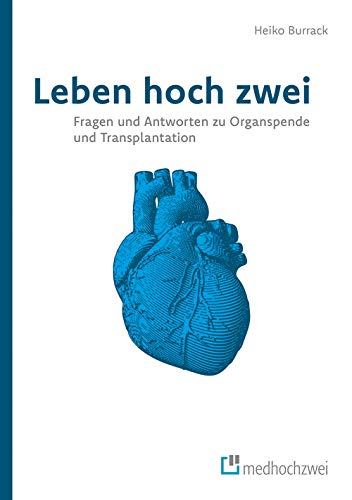 Leben hoch zwei. Fragen und Antworten zu Organspende und Transplantation von medhochzwei Verlag