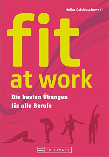 fit at work: Die besten Übungen für alle Berufe
