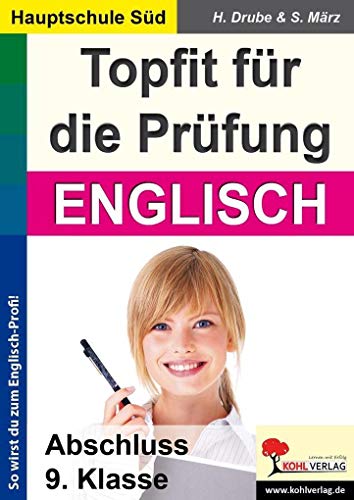 Topfit für die Prüfung - Englisch: Abschluss 9. Klasse (Ausgabe Hauptschule Süd) von KOHL VERLAG Der Verlag mit dem Baum