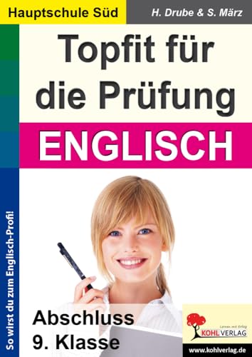 Topfit für die Prüfung - Englisch: Abschluss 9. Klasse (Ausgabe Hauptschule Süd) von KOHL VERLAG Der Verlag mit dem Baum