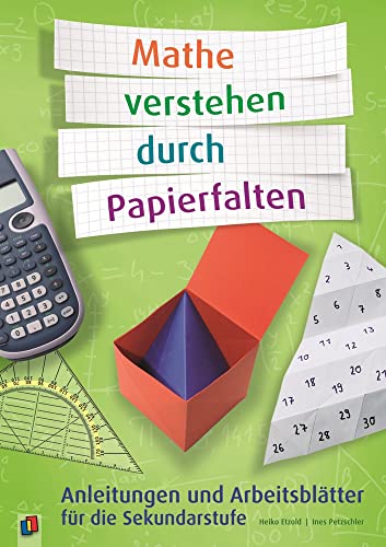 Mathe verstehen durch Papierfalten: Anleitungen und Arbeitsblätter für die Sekundarstufe Mathe verstehen durch Papierfalten: Anleitungen und Arbeitsblätter für die Sekundarstufe von Verlag An Der Ruhr