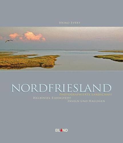Nordfriesland Buch: Photographierte Landschaft Halbinsel Eiderstedt Inseln und Halligen von Eiland Verlag, Westerland