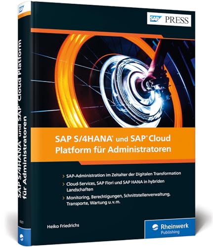 SAP S/4HANA und SAP Cloud Platform für Administratoren: Basisadministration für SCP, Cloud und IoT (SAP PRESS) von Rheinwerk Verlag GmbH