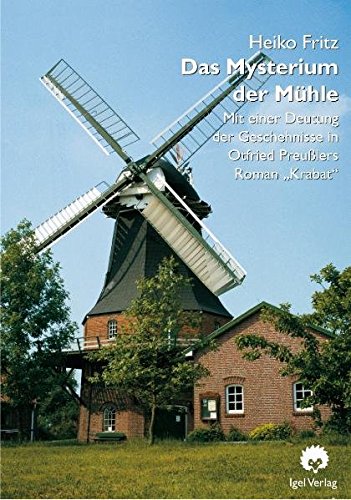 Das Mysterium der Mühle: Mit einer Deutung der Geschehnisse in Otfried Preußlers Roman