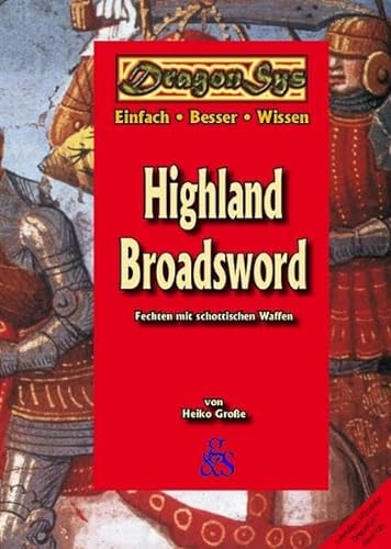 Highland Broadsword: Fechten mit schottischen Waffen (DragonSys, Band 13) von G & S Verlag