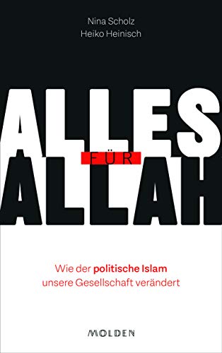 Alles für Allah: Wie der politische Islam unsere Gesellschaft verändert