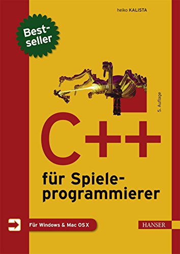 C++ für Spieleprogrammierer: Für Windows & Mac OS X von Hanser Fachbuchverlag
