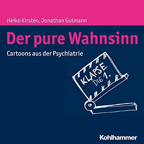 Der pure Wahnsinn: Cartoons aus der Psychiatrie von Kohlhammer