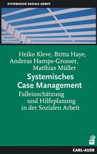 Systemisches Case Management: Falleinschätzung und Hilfeplanung in der Sozialen Arbeit von Auer-System-Verlag, Carl