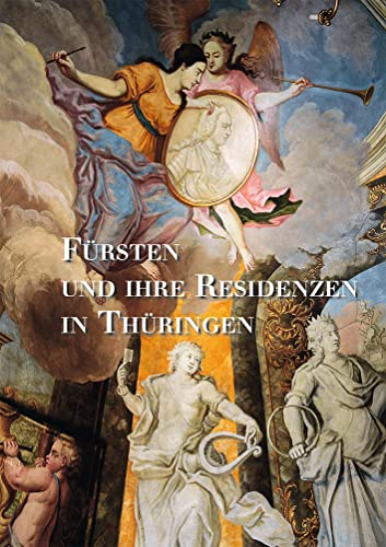 Fürsten und ihre Residenzen in Thüringen (Große Kunstführer / Große Kunstführer der Stiftung Thüringer Schlösser und Gärten, Band 287)