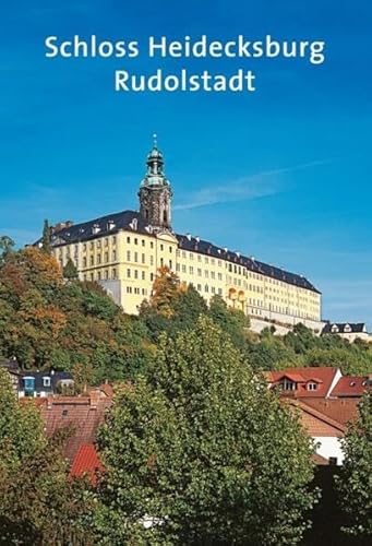Schloss Heidecksburg: Rudolstadt (Amtliche Führer der Stiftung Thüringer Schlösser und Gärten) von Deutscher Kunstverlag