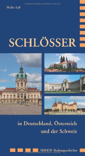 Schlösser in Deutschland, Österreich und der Schweiz (Imhof Kulturgeschichte) von Imhof Verlag