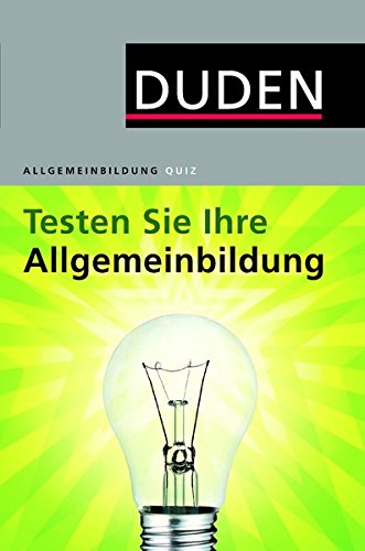 Duden Allgemeinbildung. Testen Sie Ihre Allgemeinbildung! von Duden