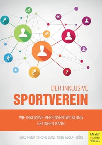Der inklusive Sportverein: Wie inklusive Vereinsentwicklung gelingen kann von Meyer + Meyer Fachverlag