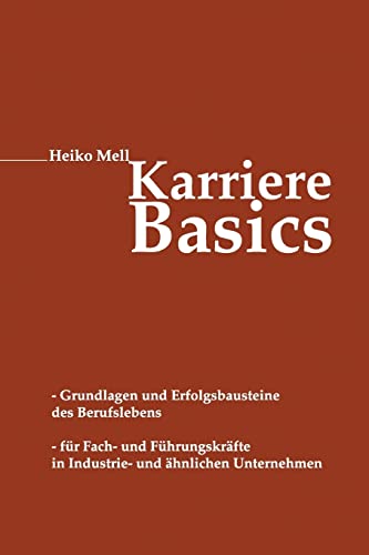 Karriere-Basics: Grundlagen und Erfolgsbausteine des Berufslebens von Createspace Independent Publishing Platform