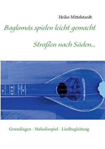 Baglamás spielen leicht gemacht - Straßen nach Süden...: Grundlagen - Melodiespiel - Liedbegleitung
