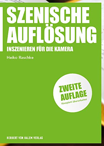 Szenische Auflösung: Inszenieren für die Kamera (Praxis Film) von Herbert von Halem Verlag