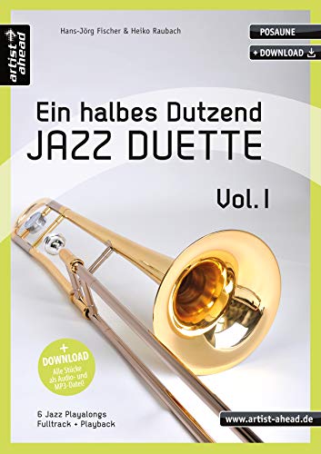 Ein halbes Dutzend Jazz-Duette - Vol. 1 - Posaune: 6 Jazz-Playalongs (inkl. Download). Spielbuch. Musiknoten. von artist ahead GmbH Musikverlag