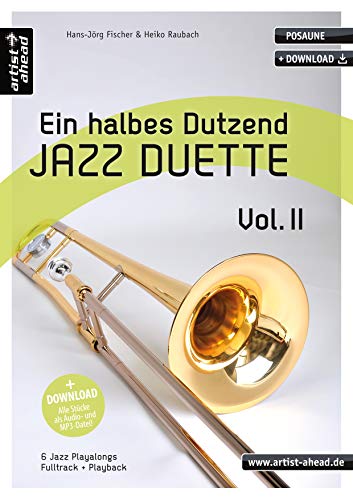 Ein halbes Dutzend Jazz-Duette - Vol. 2 - Posaune: 6 Jazz-Playalongs (inkl. Download). Spielbuch. Musiknoten. von artist ahead GmbH Musikverlag