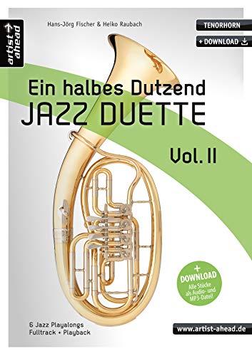Ein halbes Dutzend Jazz-Duette - Vol. 2 - Tenorhorn: 6 Jazz-Playalongs (inkl. Download). Spielbuch. Musiknoten von artist ahead GmbH Musikverlag