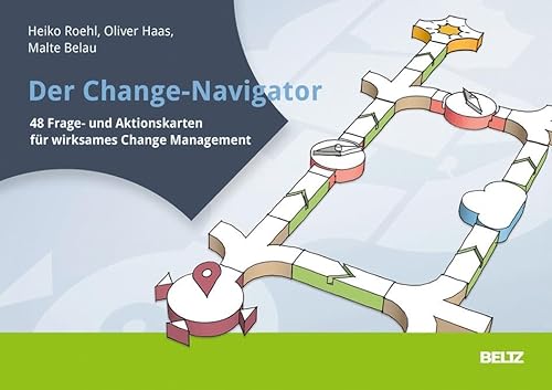 Der Change-Navigator: 48 Frage- und Aktionskarten für wirksames Change Management. Mit Poster zum Download (Beltz Weiterbildung)