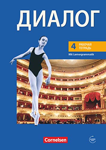 Dialog - Bisherige Ausgabe / 4. Lernjahr - Arbeitsheft mit Lernergrammatik und Audios online: Arbeitsheft mit Grammatik zum Selbstlernen und Audios ... Russisch als 2. Fremdsprache - Ausgabe 2008)