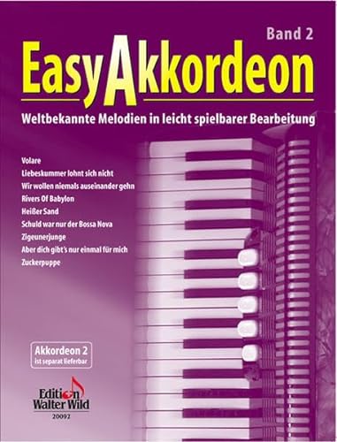 Easy Akkordeon Band 2: Weltbekannte Melodien in leicht spielbarer Bearbeitung.Zu dieser Ausgabe ist auch eine 2. Stimme erhältlich. von Walter Wild Musikverlag